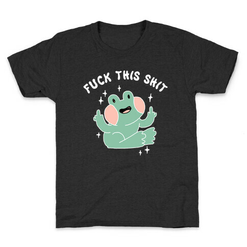 F*** This Shit (Cute Frog) Kids T-Shirt