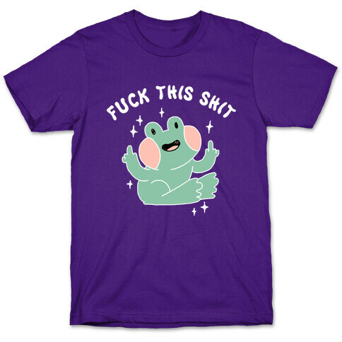 F*** This Shit (Cute Frog) T-Shirt