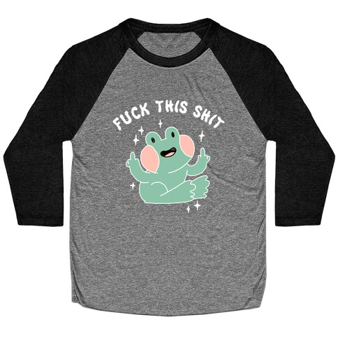 F*** This Shit (Cute Frog) Baseball Tee