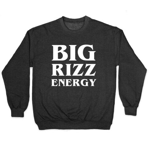 Big Rizz Energy Pullover