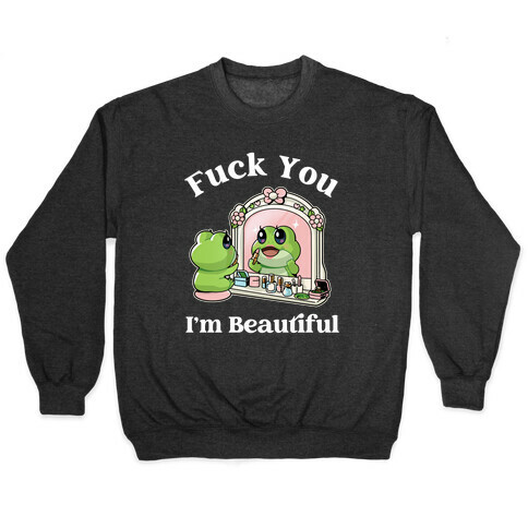 F*** You I'm Beautiful  Pullover