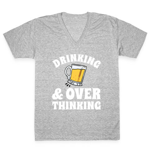 Drinking & Over Thinking V-Neck Tee Shirt