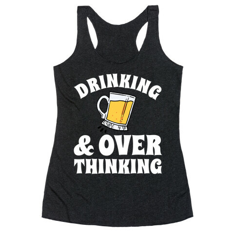 Drinking & Over Thinking Racerback Tank Top
