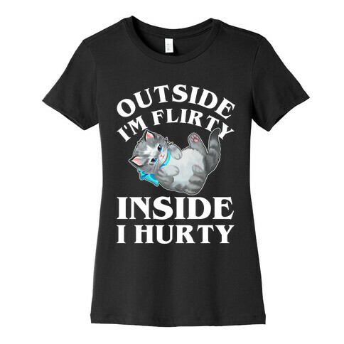 Outside I'm Flirty Inside I Hurty Womens T-Shirt