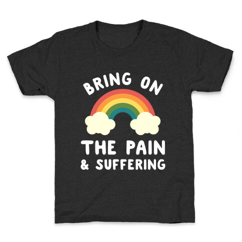 Bring On The Pain & Suffering Kids T-Shirt