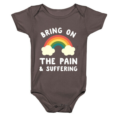 Bring On The Pain & Suffering Baby One-Piece