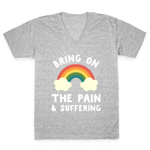 Bring On The Pain & Suffering V-Neck Tee Shirt