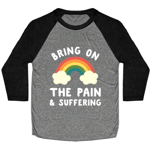 Bring On The Pain & Suffering Baseball Tee