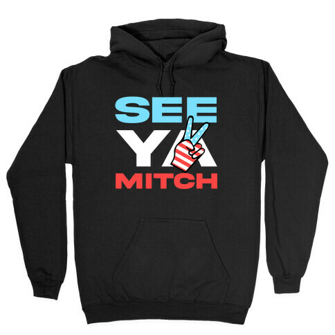 See Ya Mitch Hooded Sweatshirt