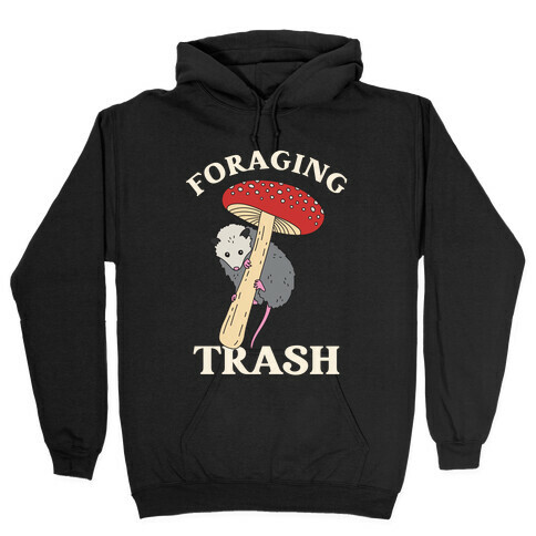 Foraging Trash  Hooded Sweatshirt