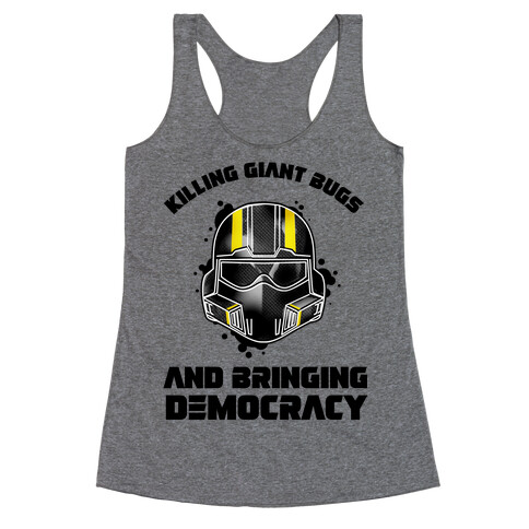 Killing Giant Bugs And Bringing Democracy  Racerback Tank Top