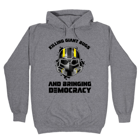 Killing Giant Bugs And Bringing Democracy  Hooded Sweatshirt