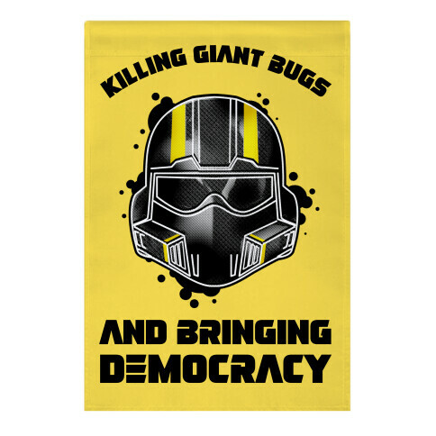 Killing Giant Bugs And Bringing Democracy  Garden Flag
