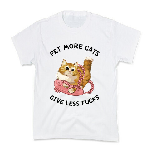 Pet More Cats Give Less F***s  Kids T-Shirt
