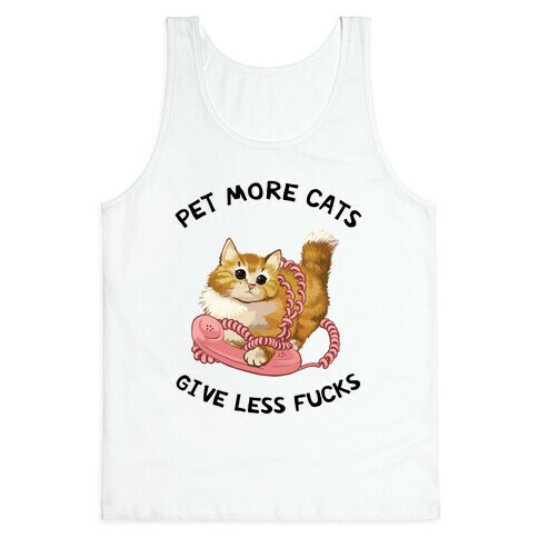 Pet More Cats Give Less F***s  Tank Top