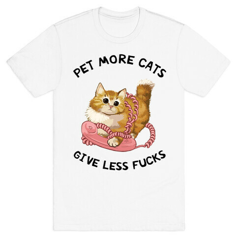 Pet More Cats Give Less F***s  T-Shirt
