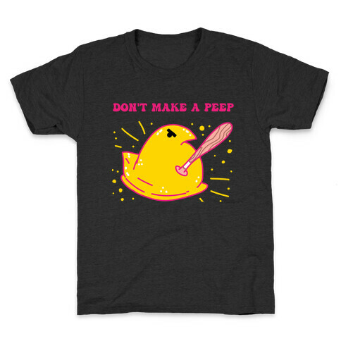 Don't Make A Peep  Kids T-Shirt