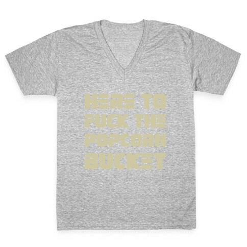 Here To F*** The Popcorn Bucket V-Neck Tee Shirt