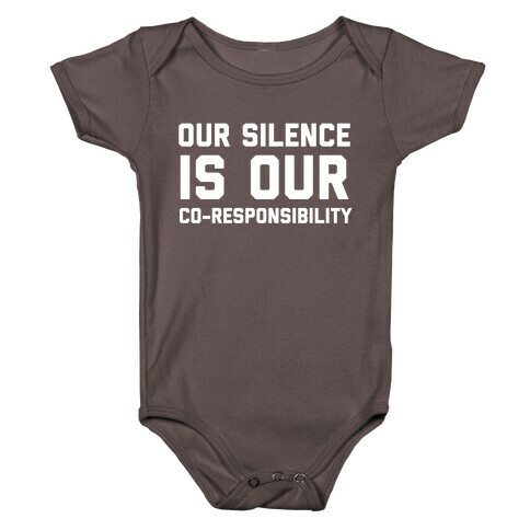 Our Silence Is Our Co-responsibility Baby One-Piece