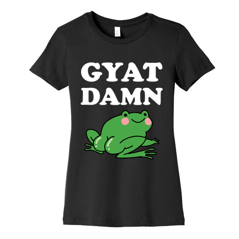 Gyat Damn Womens T-Shirt