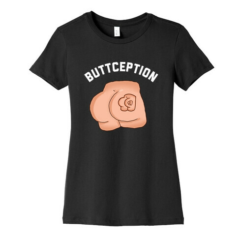 Buttception  Womens T-Shirt