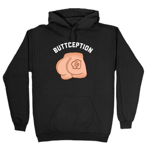 Buttception  Hooded Sweatshirt