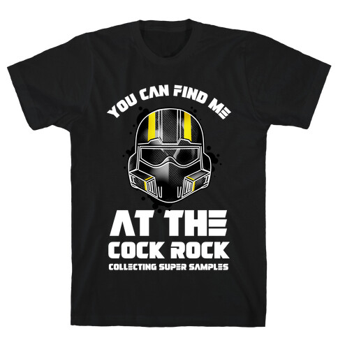 You Can Find Me At The Cock Rock Collecting Super Samples T-Shirt