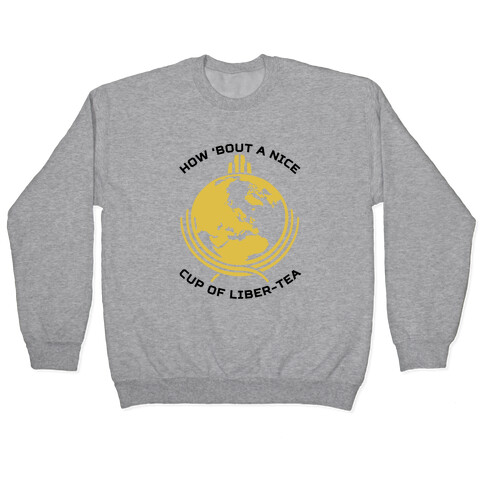 How About A Nice Cup Of Liber-tea Pullover