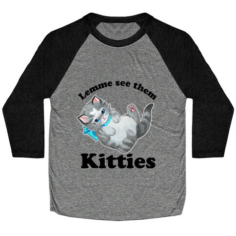 Lemme See Them Kitties Baseball Tee