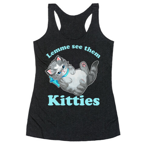 Lemme See Them Kitties Racerback Tank Top