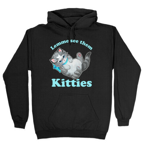 Lemme See Them Kitties Hooded Sweatshirt