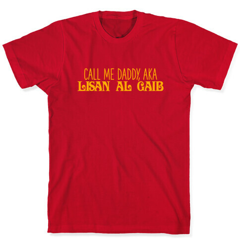 Call Me Daddy, AKA Lisan Al Gaib T-Shirt