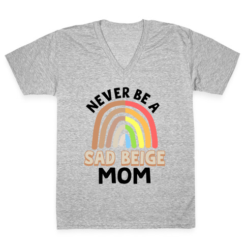 Never Be A Sad Beige Mom V-Neck Tee Shirt