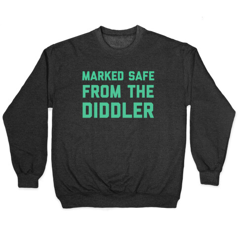 Marked Safe From The Diddler  Pullover