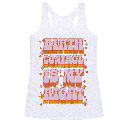 Birth Control is My Right Racerback Tank Top