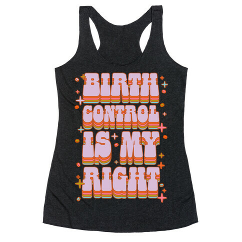 Birth Control is My Right Racerback Tank Top