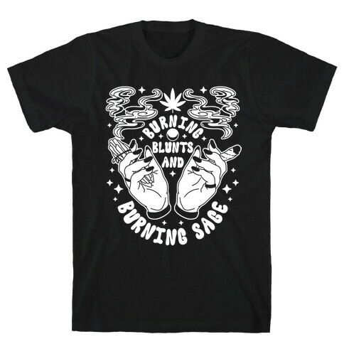 Burning Blunts and Burning Sage T-Shirt