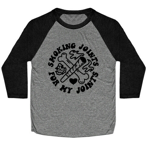 Smoking Joints For My Joints Baseball Tee