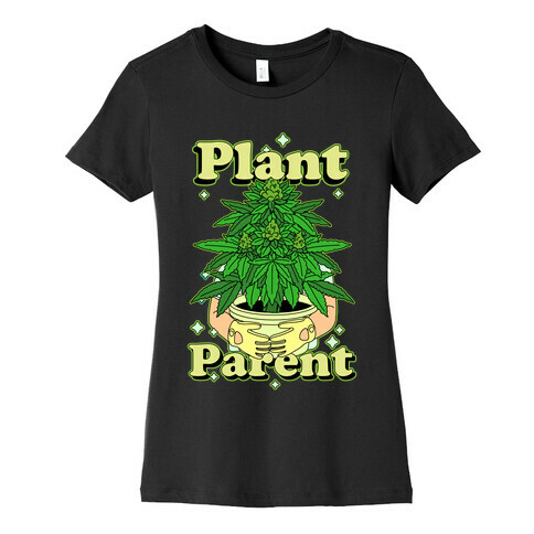 Plant Parent Marijuana Womens T-Shirt