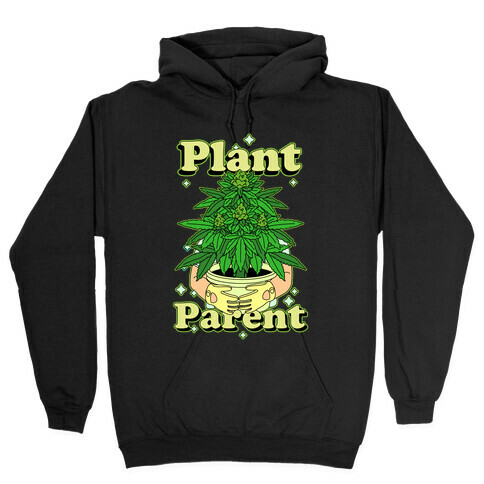 Plant Parent Marijuana Hooded Sweatshirt