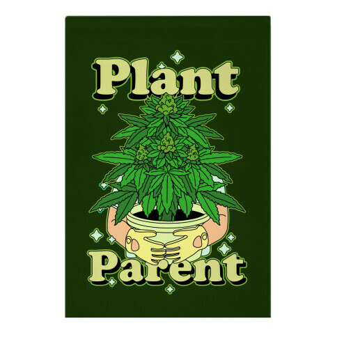  Plant Parent Marijuana Garden Flag