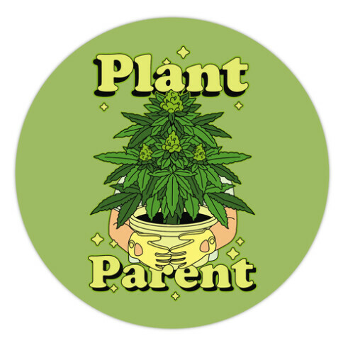  Plant Parent Marijuana  Die Cut Sticker