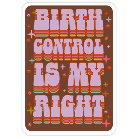 Birth Control is My Right Die Cut Sticker