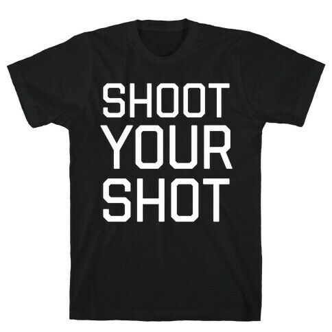 Shoot Your Shot T-Shirt