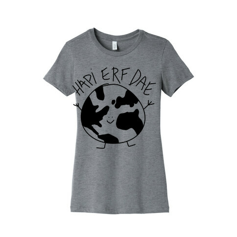 Hapi Erf Dae Earth  Womens T-Shirt