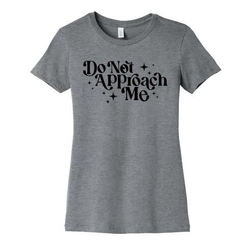 Do Not Approach Me Womens T-Shirt