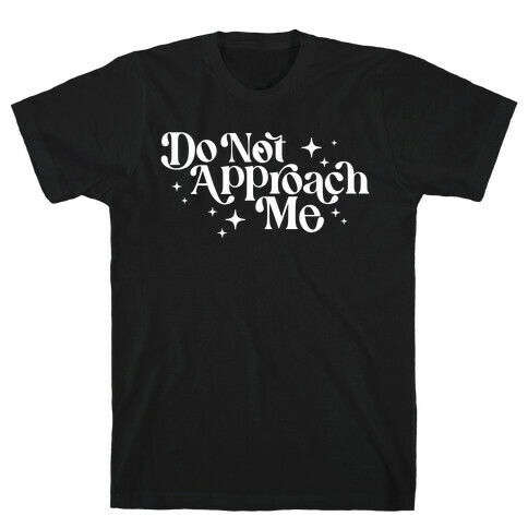 Do Not Approach Me T-Shirt