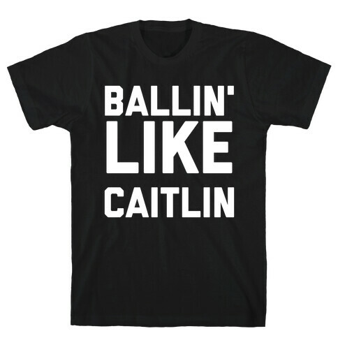 Ballin' Like Caitlin T-Shirt