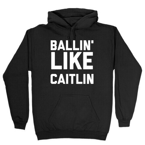 Ballin' Like Caitlin Hooded Sweatshirt