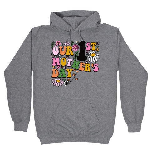 Our 1st Mother's Day Hooded Sweatshirt